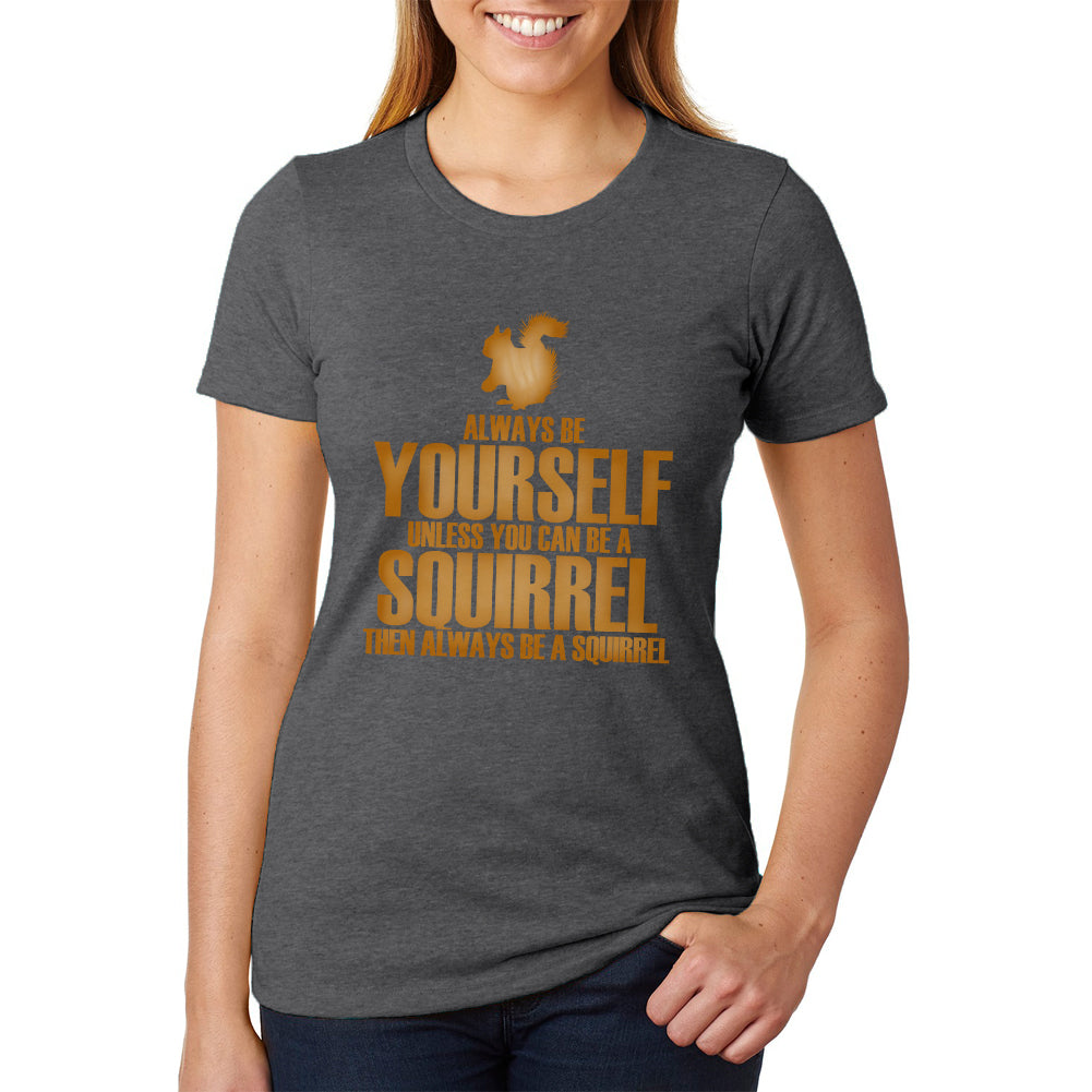 Always Be Yourself Squirrel Womens Heather T Shirt Women's T-Shirts Old Glory 2XL Deep Heather 