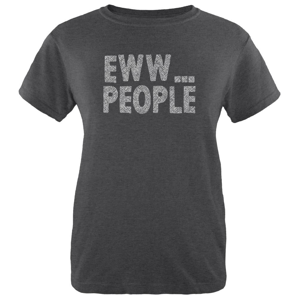 Eww People Funny Antisocial Womens Soft Heather T Shirt Women's T-Shirts Old Glory 2XL Black 