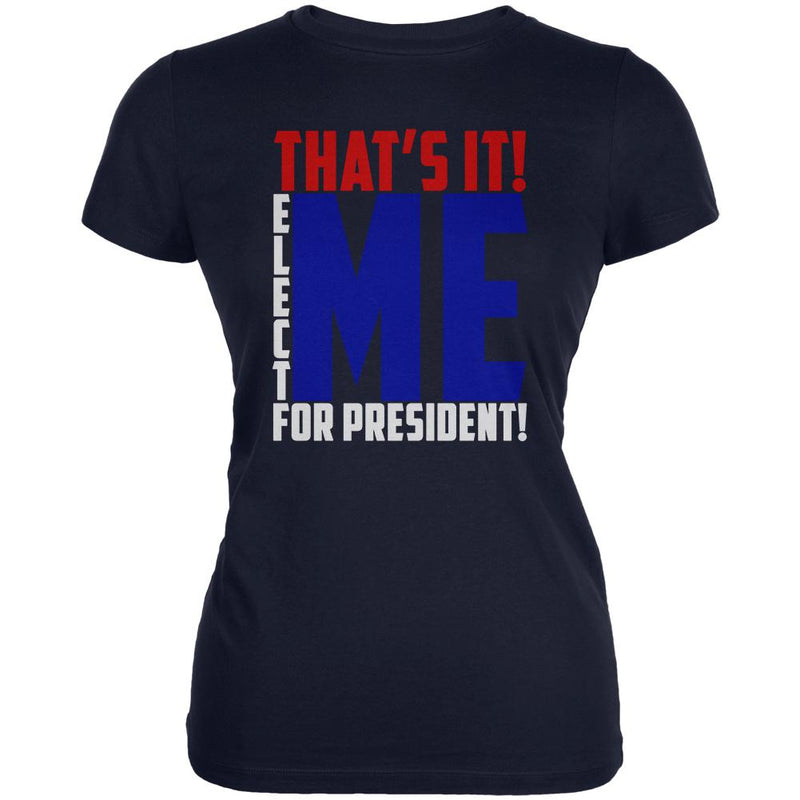 Election 2020 That's It! Elect Me for President Juniors Soft T Shirt Juniors T-Shirts Old Glory 2XL Navy 