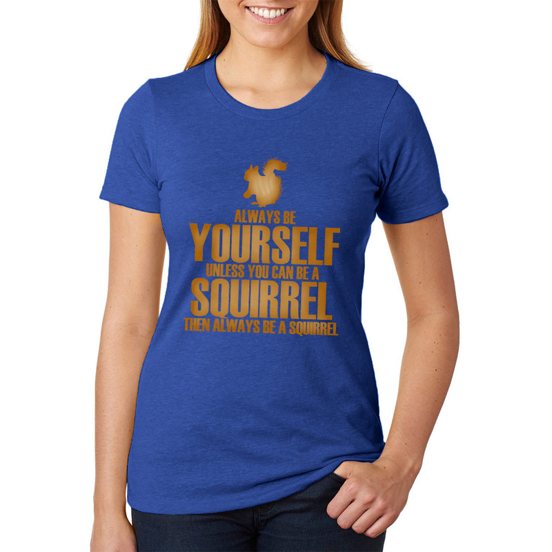 Always Be Yourself Squirrel Juniors Soft Heather T Shirt Juniors T-Shirts Old Glory 2XL Royal 