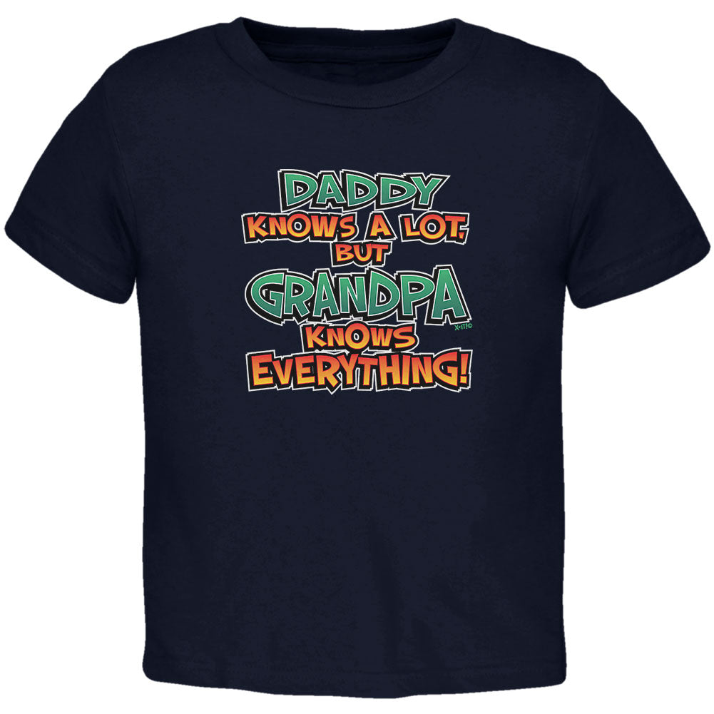 Daddy Knows A Lot But Grandpa Knows Everything Toddler T Shirt Toddler T-Shirts Old Glory 2T Navy 