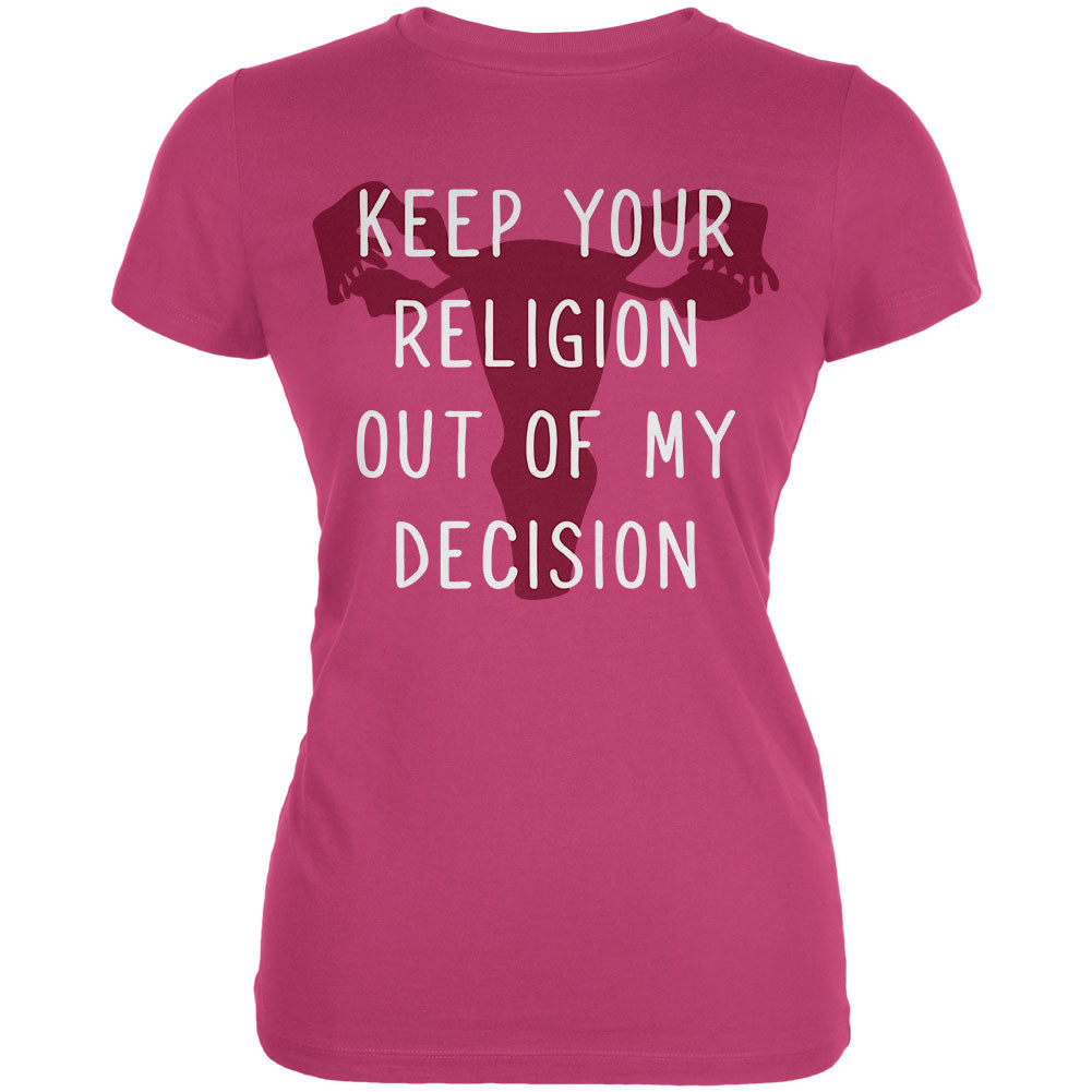 Feminism Keep Your Religion Out Of My Decision Juniors Soft T Shirt Juniors T-Shirts Old Glory LG Bright Berry 