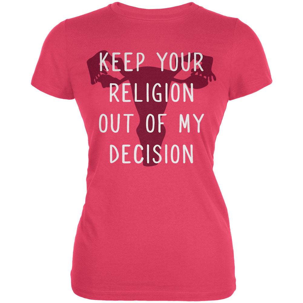 Feminism Keep Your Religion Out Of My Decision Juniors Soft T Shirt Juniors T-Shirts Old Glory LG Raspberry 