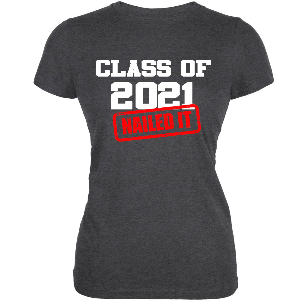 Class of 2021 Nailed it Graduation Juniors Soft T Shirt Juniors T-Shirts Graduation SM Dark Heather Grey 