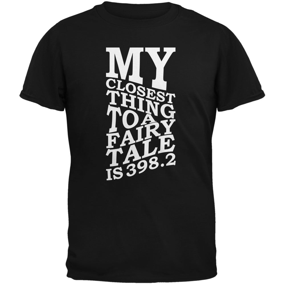 My Closest Thing to a Fairy Tale is 398.2 Black Adult T-Shirt Men's T-Shirts Old Glory SM Black 