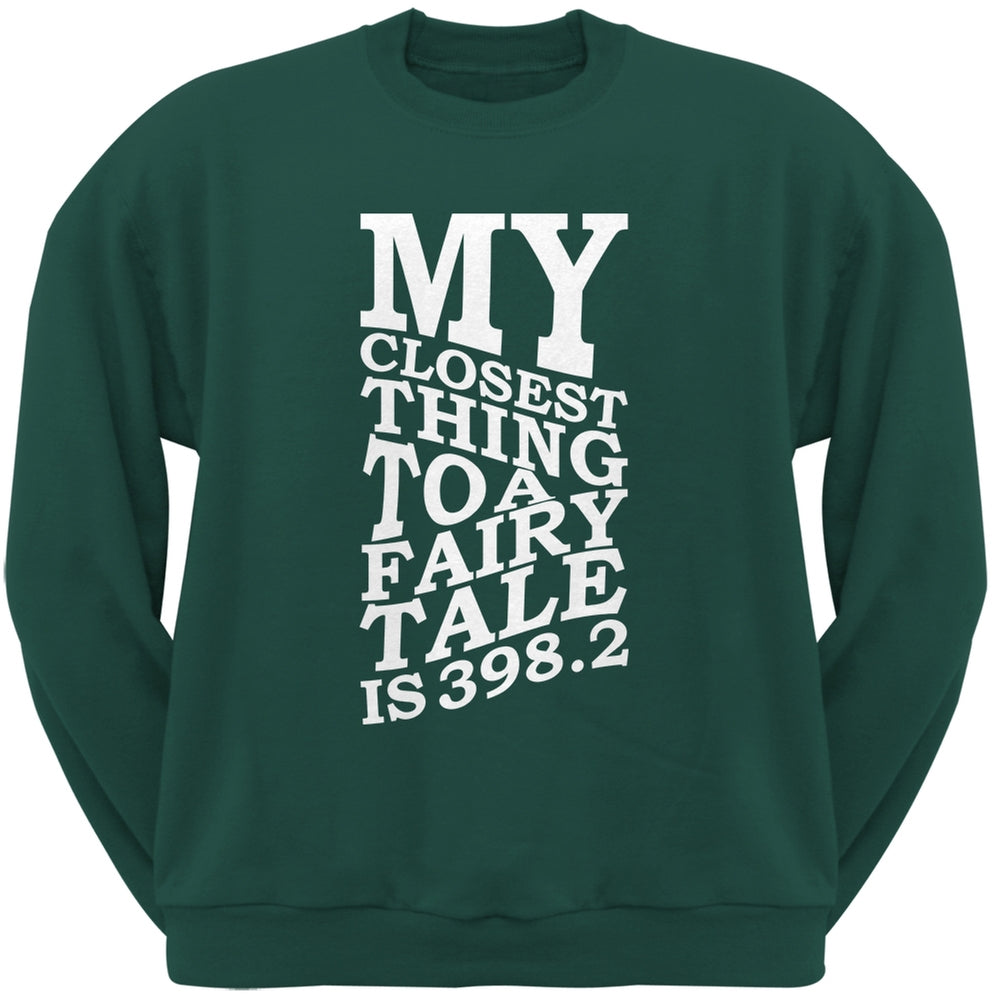 My Closest Thing to a Fairy Tale is 398.2 Forest Green Adult Sweatshirt Men's Sweatshirts Old Glory 2XL Green 