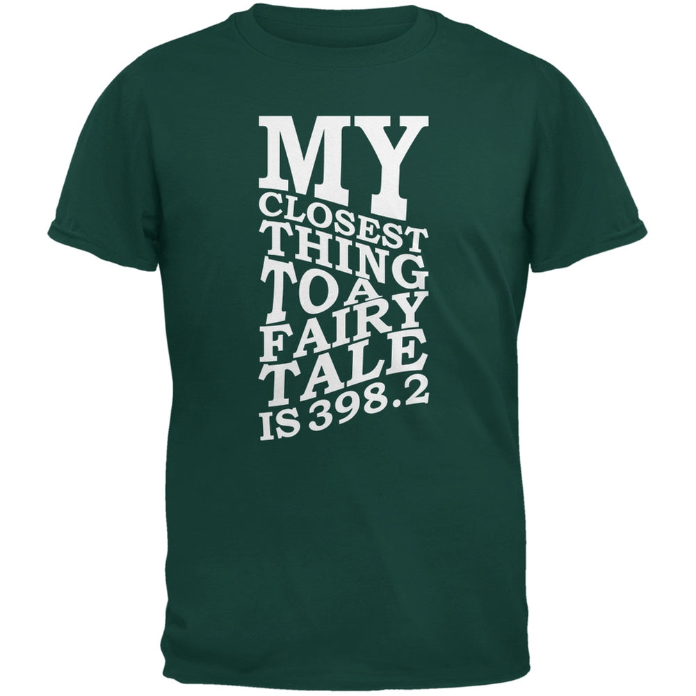 My Closest Thing to a Fairy Tale is 398.2 Forest Green Adult T-Shirt Men's T-Shirts Old Glory SM Green 