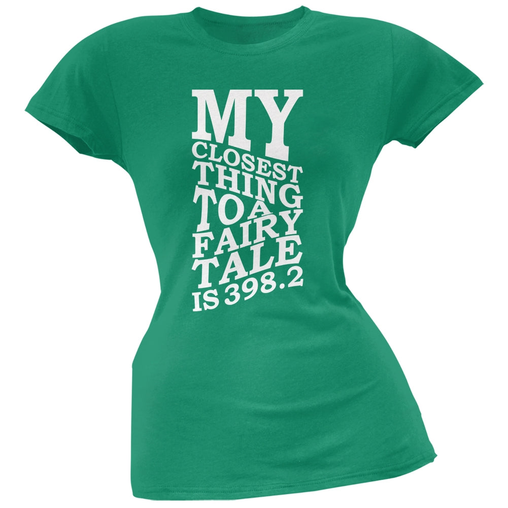 My Closest Thing to a Fairy Tale is 398.2 Kelly Green Soft Juniors T-Shirt Juniors T-Shirts Old Glory SM Green 
