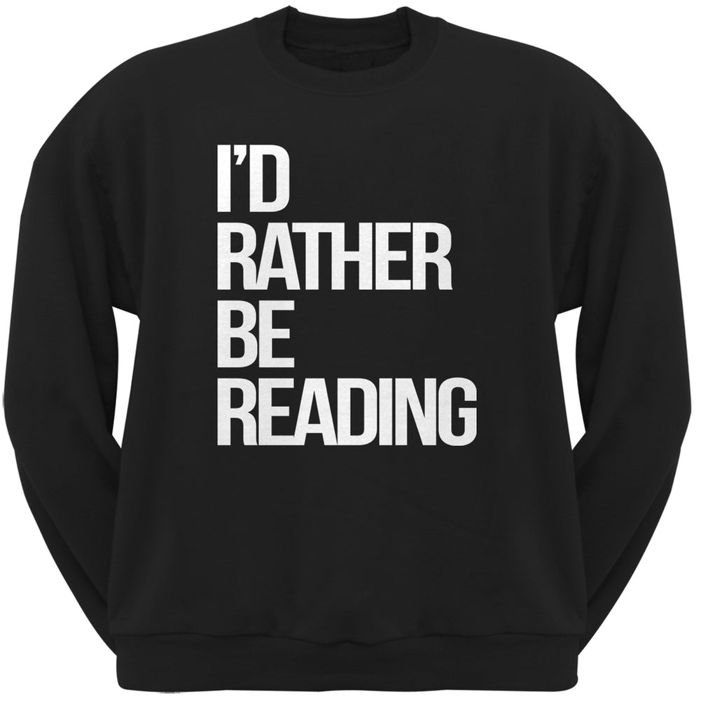 I'd Rather Be Reading Black Adult Sweatshirt Men's Sweatshirts Old Glory 2XL Black 