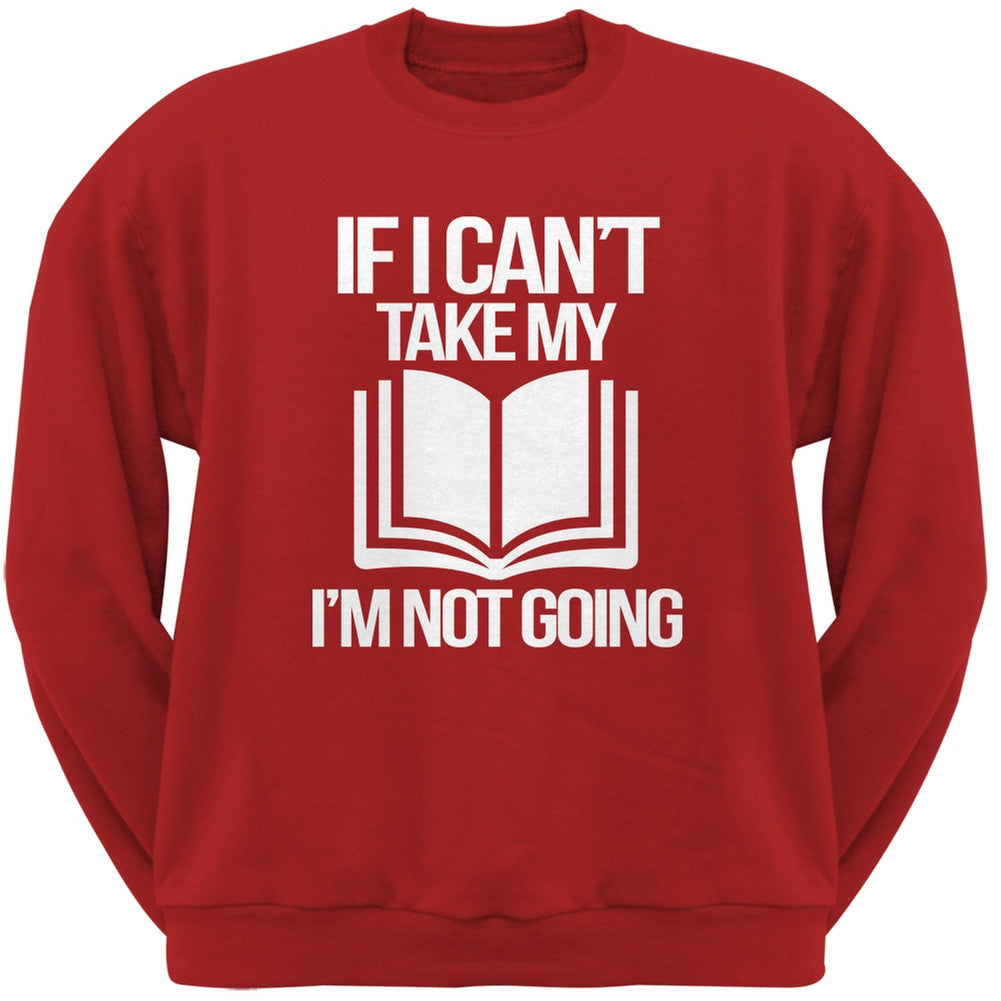 If I Can't Take my Book, I'm not Going Red Adult Sweatshirt Men's Sweatshirts Old Glory SM Red 
