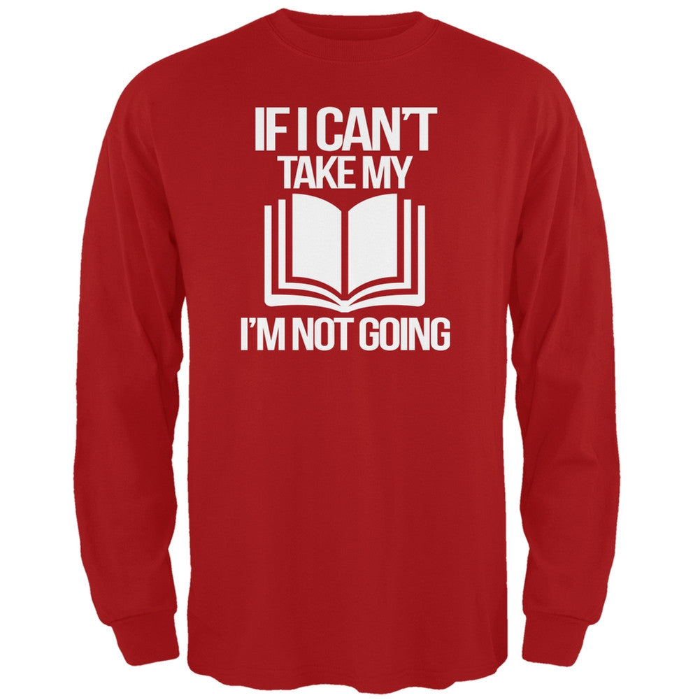 If I Can't Take my Book, I'm not Going Red Adult Long Sleeve T-Shirt Men's Long Sleeves Old Glory SM Red 