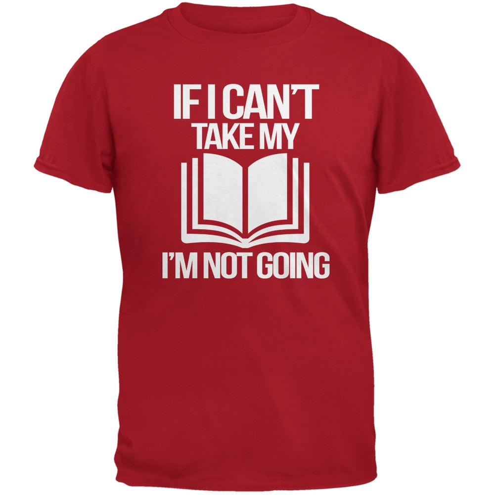 If I Can't Take my Book, I'm not Going Red Adult T-Shirt Men's T-Shirts Old Glory SM Red 