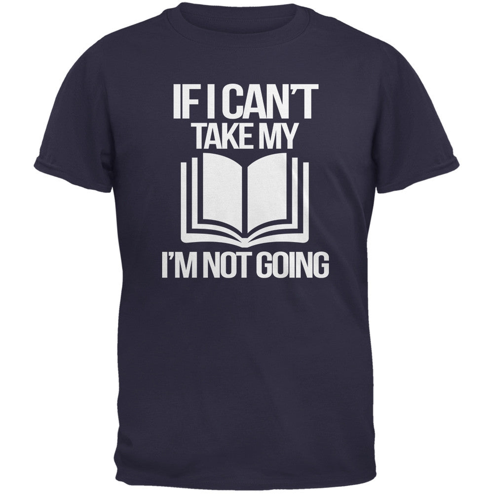 If I Can't Take my Book, I'm not Going Navy Adult T-Shirt Men's T-Shirts Old Glory SM Blue 