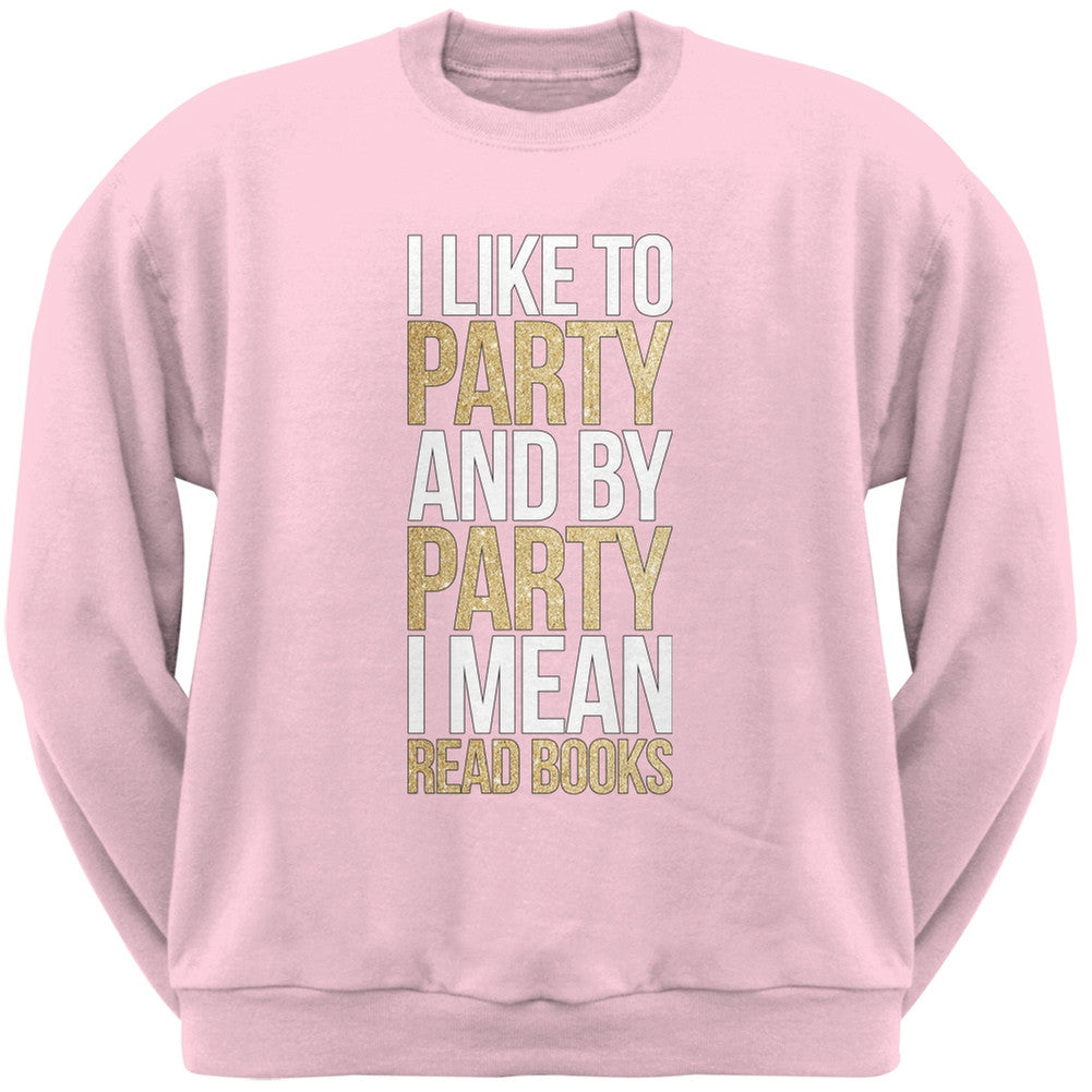 I Like to Party and by Party I Mean Books Light Pink Adult Sweatshirt Men's Sweatshirts Old Glory SM Pink 