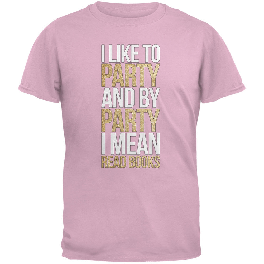 I Like to Party and by Party I Mean Books Light Pink Adult T-Shirt Men's T-Shirts Old Glory SM Pink 