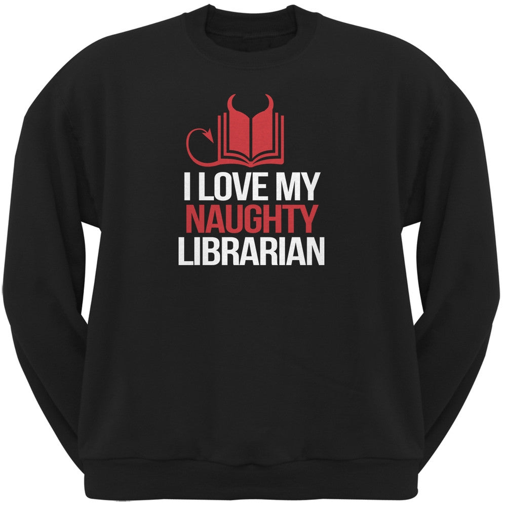I Love My Naughty Librarian Black Adult Sweatshirt Men's Sweatshirts Old Glory 2XL Black 