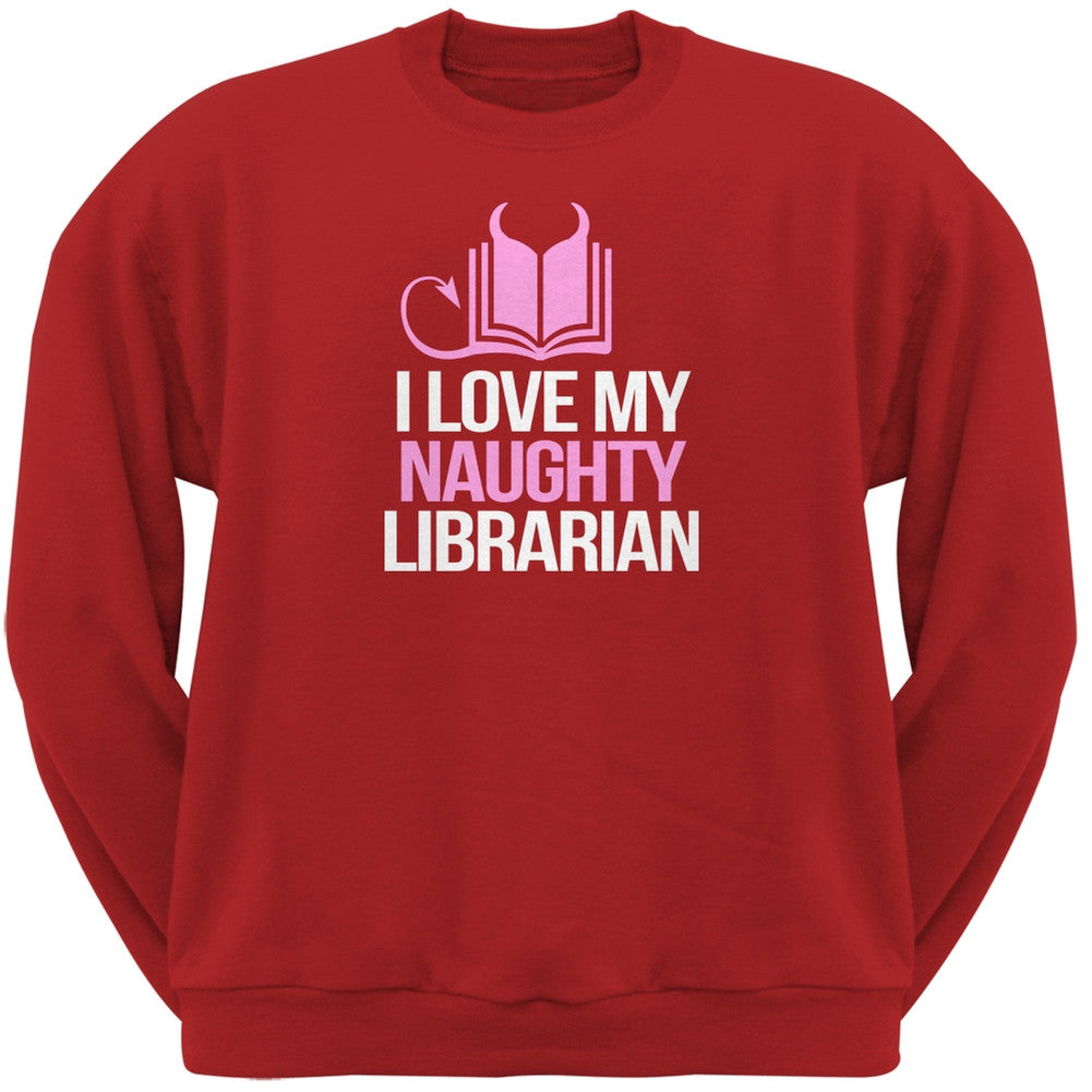 I Love My Naughty Librarian Red Adult Sweatshirt Men's Sweatshirts Old Glory 2XL Red 