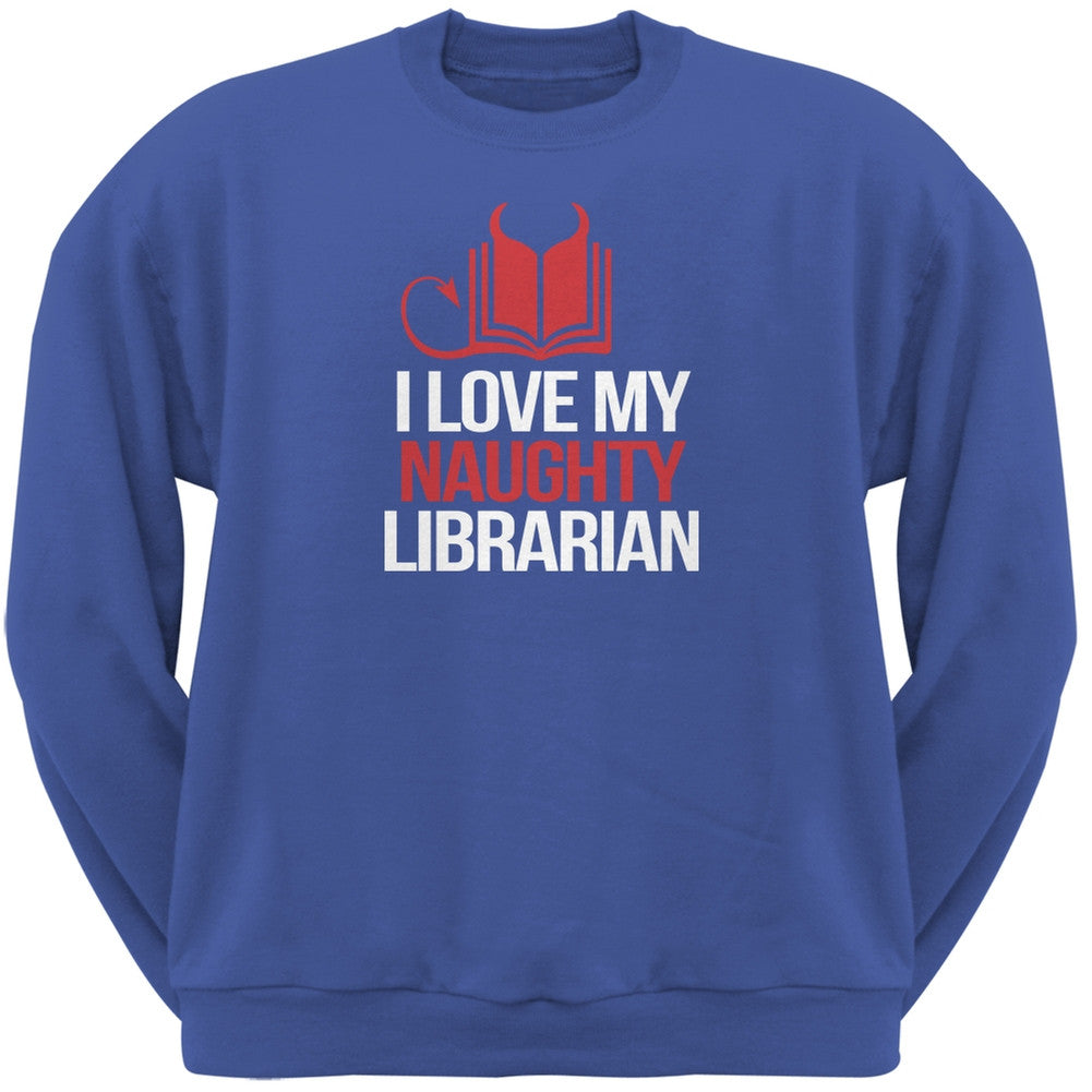 I Love My Naughty Librarian Blue Adult Neck Sweatshirt Men's Sweatshirts Old Glory 2XL Blue 