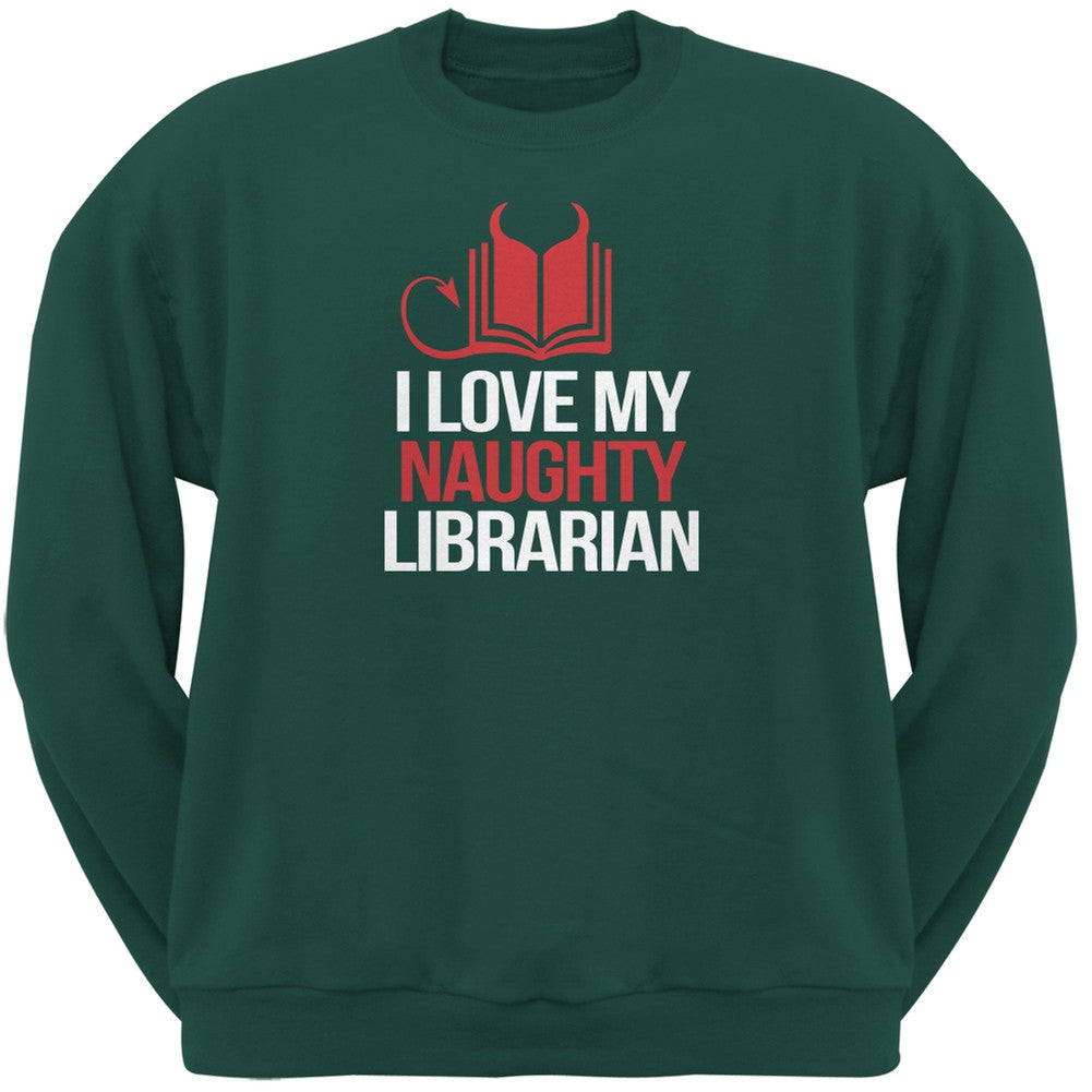 I Love My Naughty Librarian Forest Green Adult Sweatshirt Men's Sweatshirts Old Glory 2XL Green 