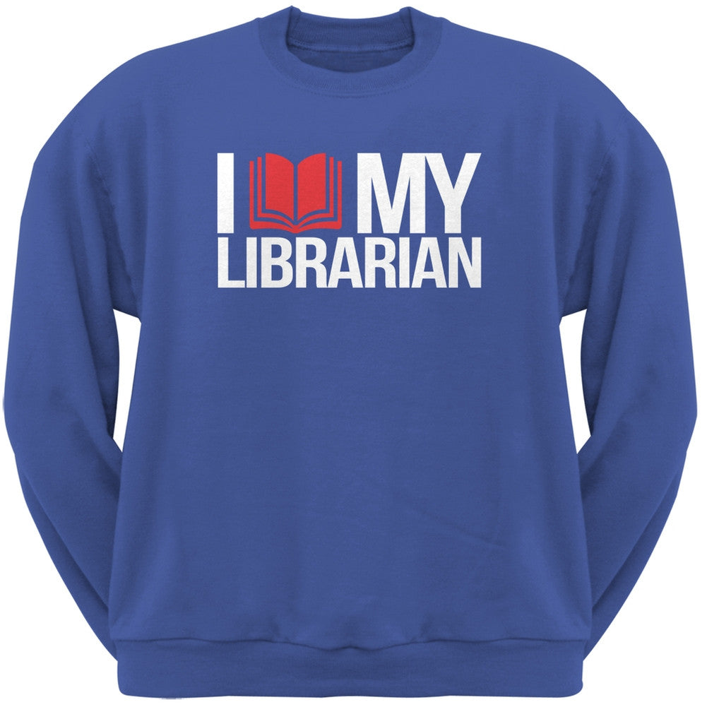 I Love My Librarian Blue Adult Sweatshirt Men's Sweatshirts Old Glory 2XL Blue 