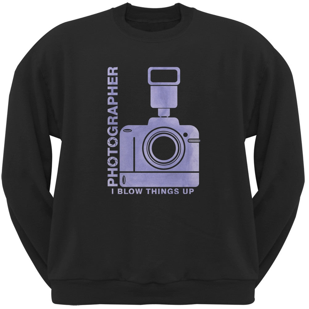 Photographer Blow Things Up Funny Black Adult Sweatshirt Men's Sweatshirts Old Glory 2XL Black 