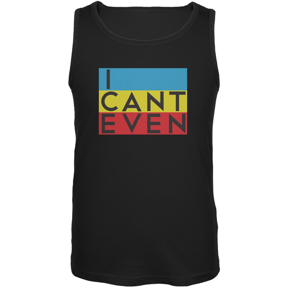 I Cant Even Black Adult Tank Top Men's Tank Tops Old Glory 2XL Black 