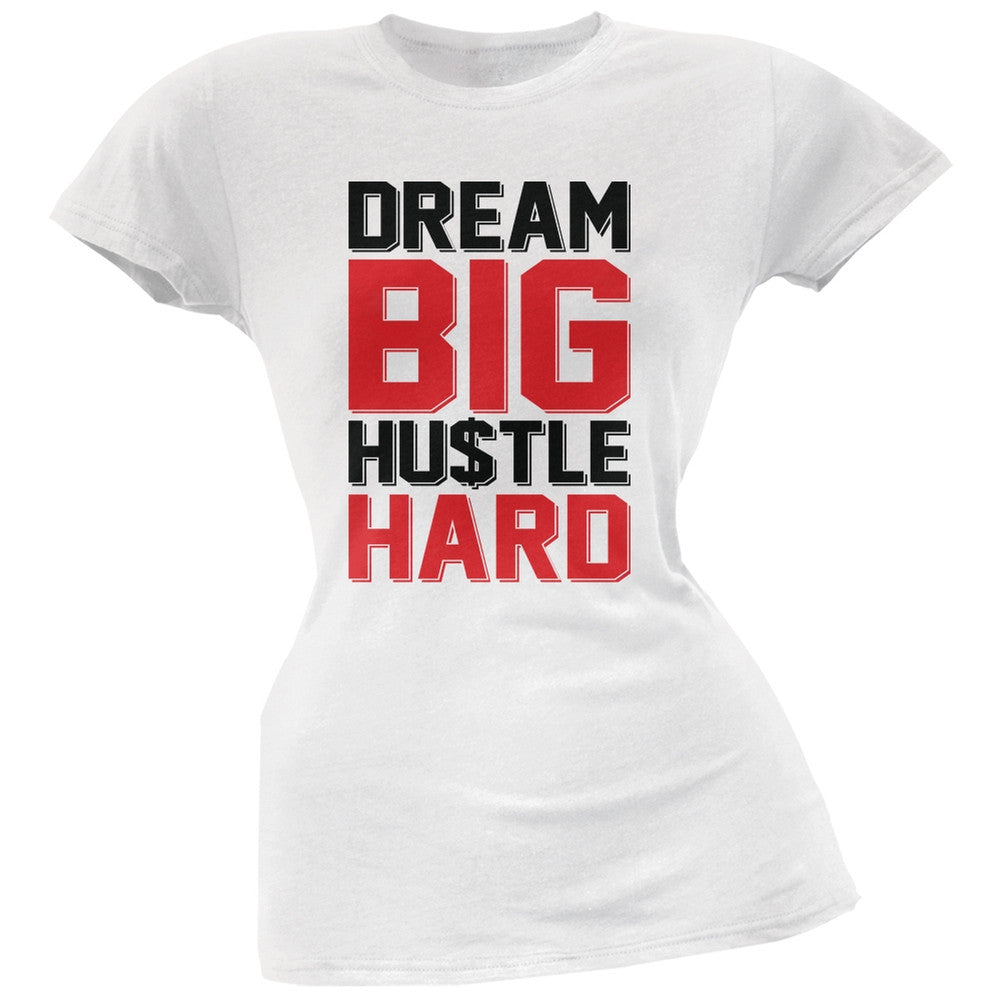 Dream Big Hustle Hard White Soft Juniors T-Shirt Juniors T-Shirts Old Glory 2XL White 