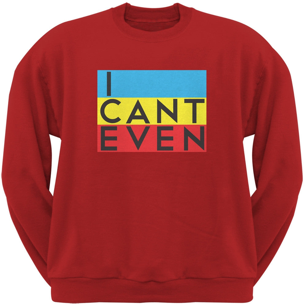 I Cant Even Red Adult Sweatshirt Men's Sweatshirts Old Glory 2XL Red 