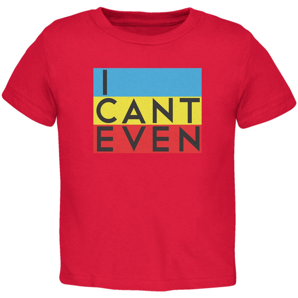 I Cant Even Red Toddler T-Shirt Toddler T-Shirts Old Glory 2T Red 