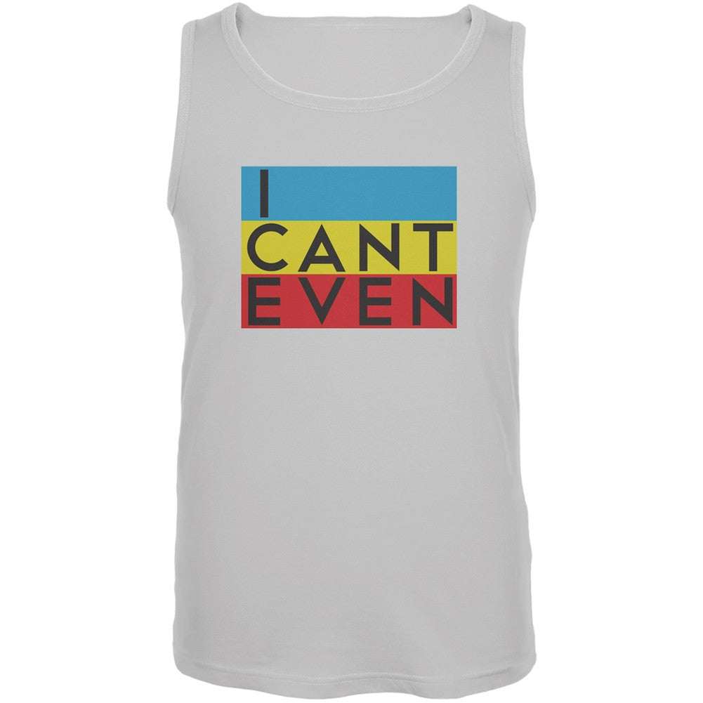 I Cant Even White Adult Tank Top Men's Tank Tops Old Glory 2XL White 