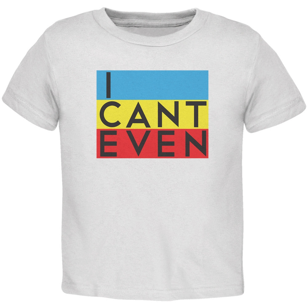 I Cant Even White Toddler T-Shirt Toddler T-Shirts Old Glory 2T White 