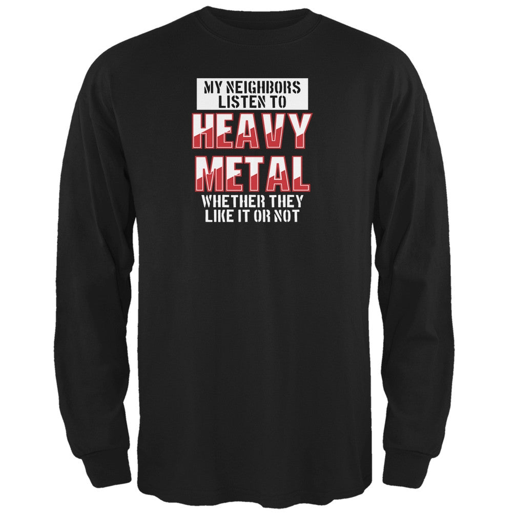 Heavy Metal Neighbors Listen Funny Black Adult Long Sleeve T-Shirt Men's Long Sleeves Old Glory 2XL Black 