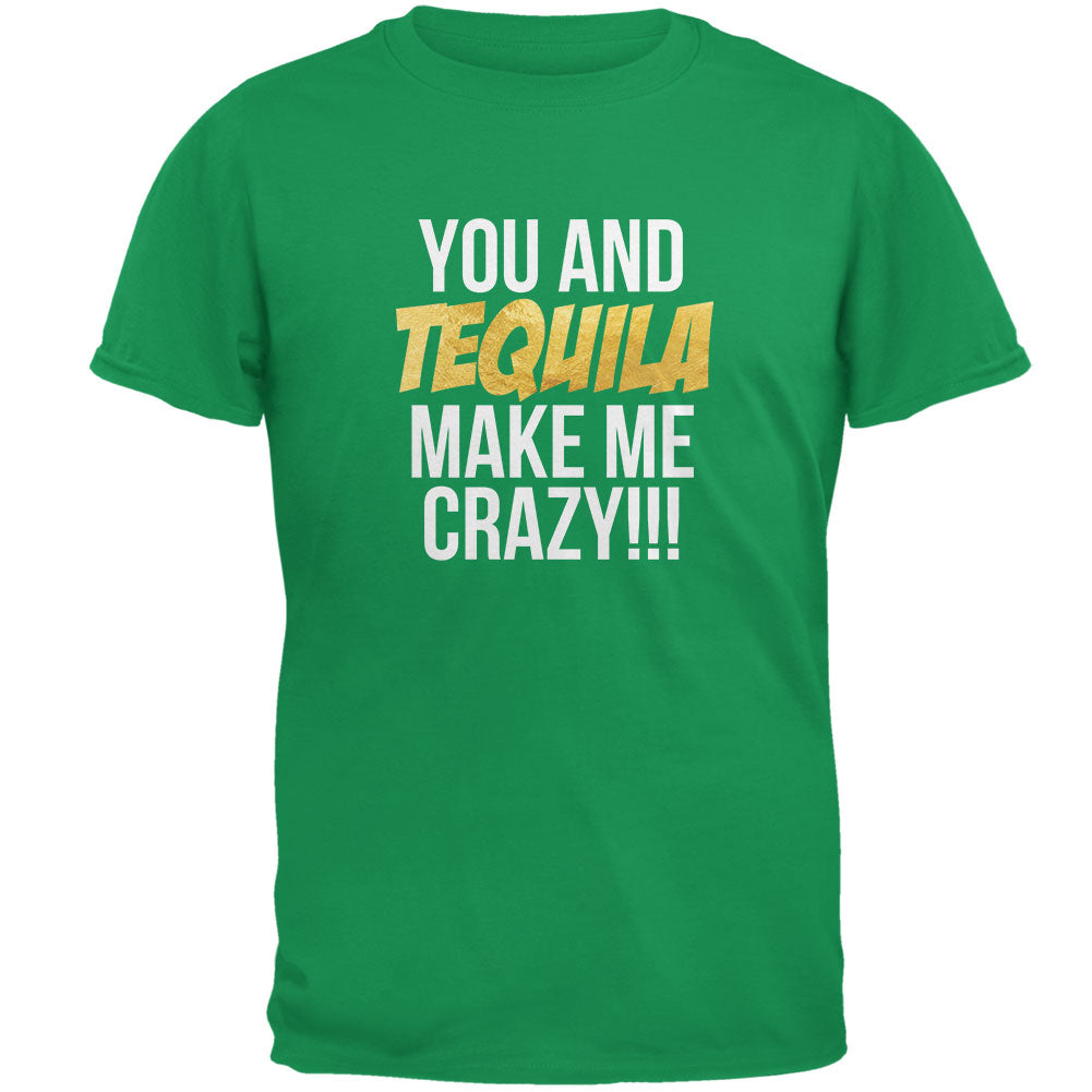 Cinco de Mayo - You and Tequila Make Me Crazy Irish Green Adult T-Shirt Men's T-Shirts Old Glory 2XL Green 