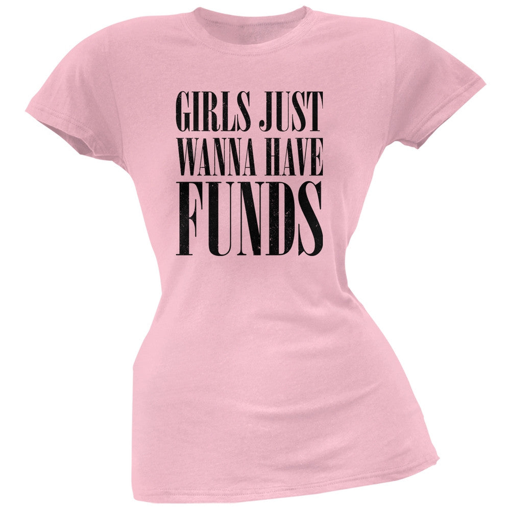 Girls Just Wanna Have Funds Pink Juniors Soft T-Shirt Juniors T-Shirts Old Glory 2XL Pink 