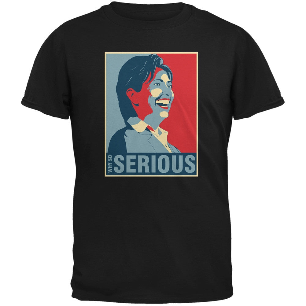 Election 2016 Hillary Clinton Why So Serious Black Adult T-Shirt Men's T-Shirts Old Glory 2XL Black 