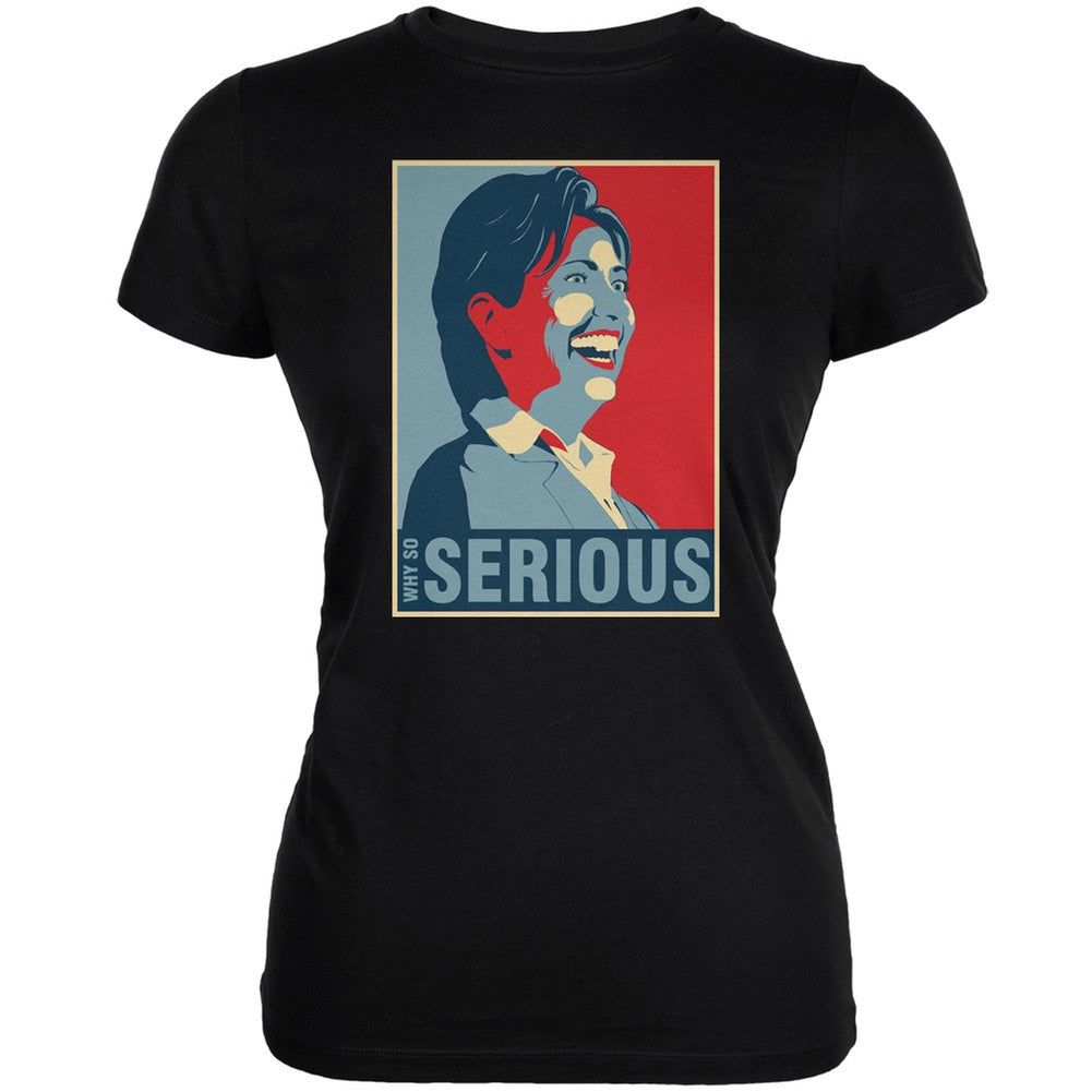 Election 2016 Hillary Clinton Why Serious Black Juniors Soft T-Shirt Juniors T-Shirts Old Glory 2XL Black 