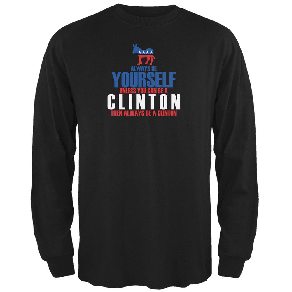 Election 2016 Yourself Hillary Clinton Black Adult Long Sleeve Shirt Men's Long Sleeves Old Glory 2XL Black 