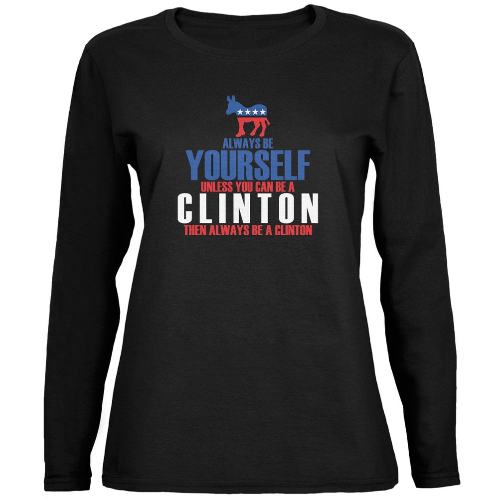 Election 2016 Yourself Hillary Clinton Black Ladies Long Sleeve Shirt Women's Long Sleeves Old Glory 2XL Black 