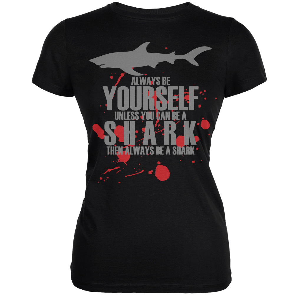 Always Be Yourself Shark Bloody Black Juniors Soft T-Shirt Juniors T-Shirts Old Glory 2XL Black 