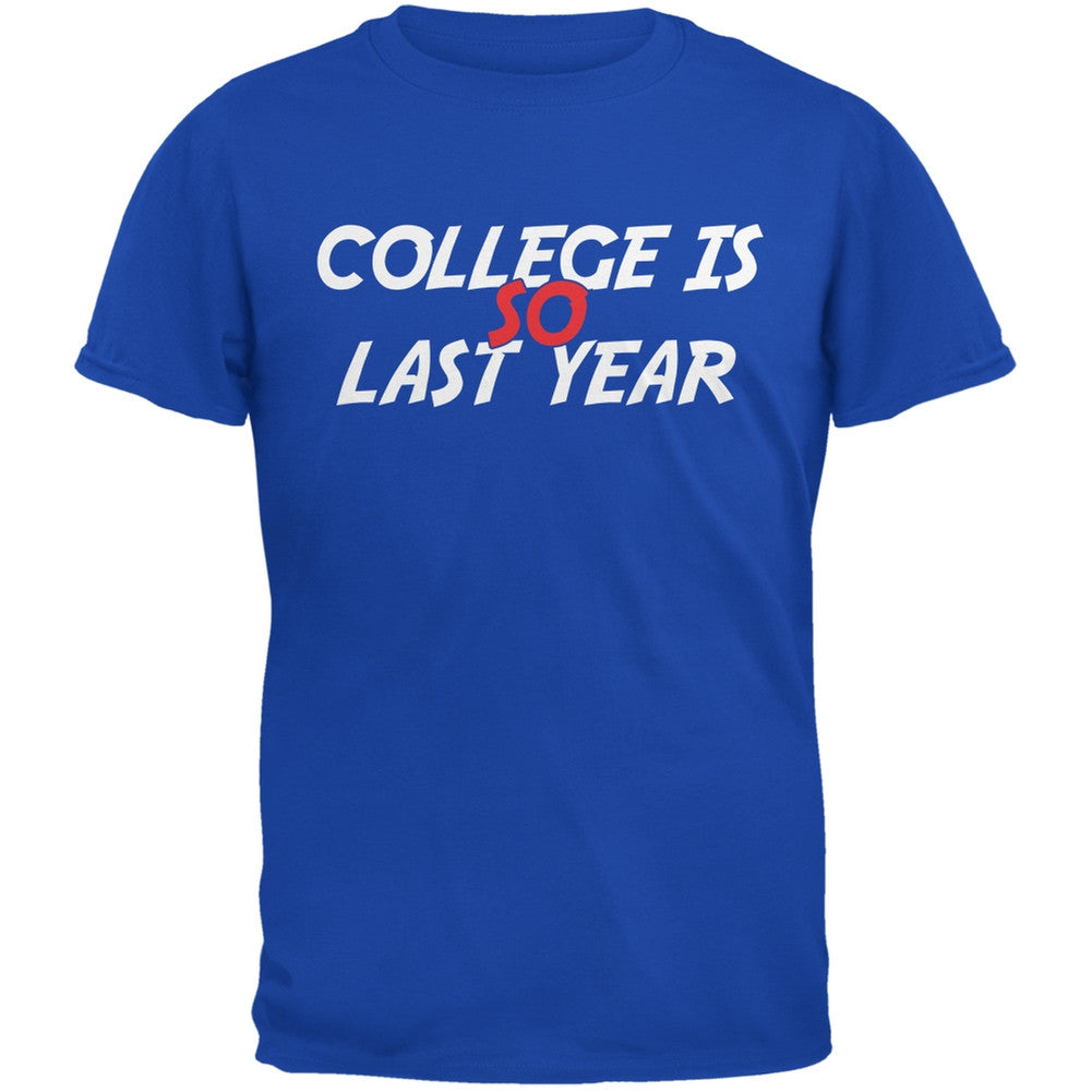 College Is SO Last Year Royal Adult T-Shirt Men's T-Shirts Old Glory SM Blue 