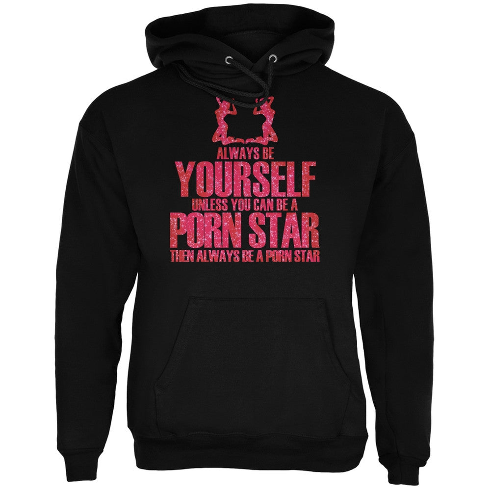 Always Be Yourself Porn Star Black Adult Hoodie Men's Hoodies Old Glory 2XL Black 