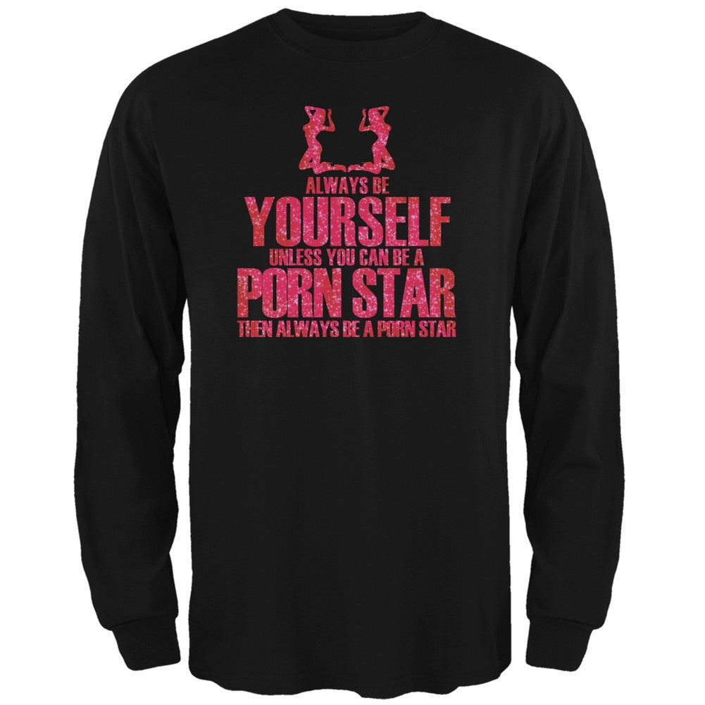 Always Be Yourself Porn Star Black Adult Long Sleeve T-Shirt Men's Long Sleeves Old Glory 2XL Black 