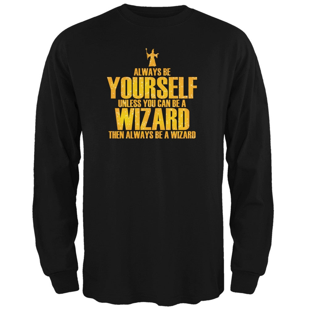 Always Be Yourself Wizard Black Adult Long Sleeve T-Shirt Men's Long Sleeves Old Glory 2XL Black 