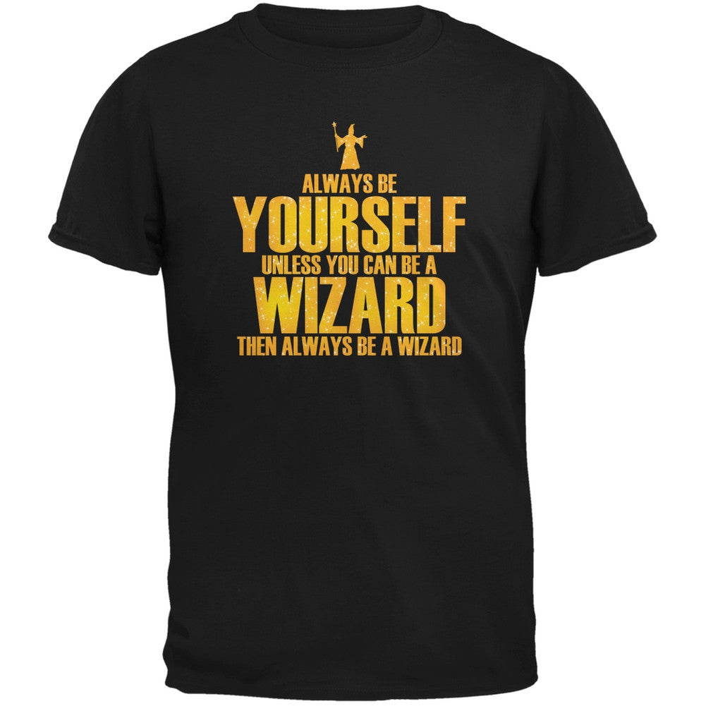 Always Be Yourself Wizard Black Adult T-Shirt Men's T-Shirts Old Glory 2XL Black 