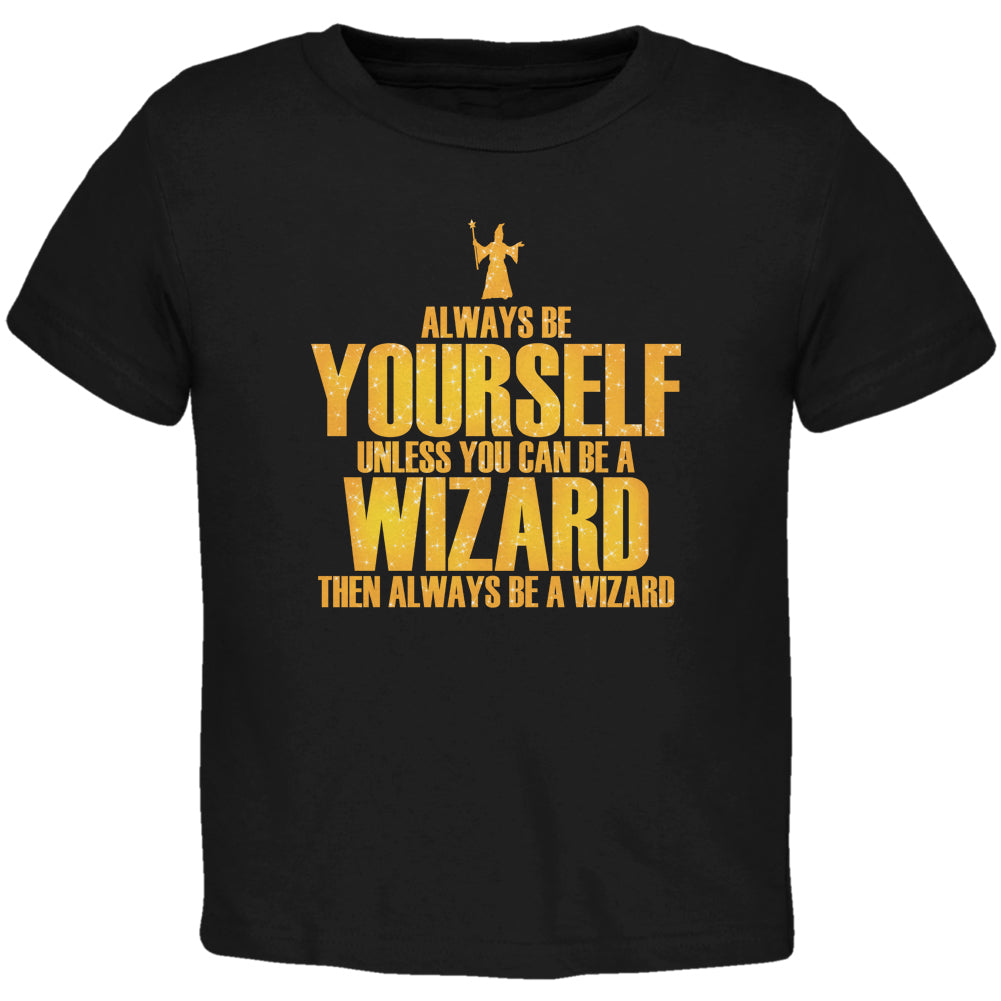 Always Be Yourself Wizard Black Toddler T-Shirt Toddler T-Shirts Old Glory 5/6T Black 