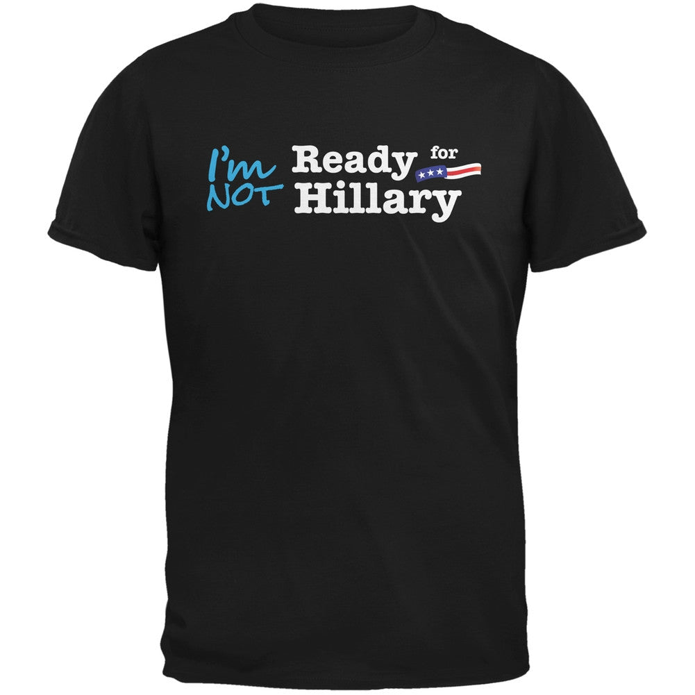 Election 2016 - Hillary Clinton I'm Not Ready Black Adult T-Shirt Men's T-Shirts Old Glory 2XL Black 