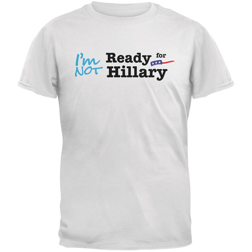 Election 2016 - Hillary Clinton I'm Not Ready White Adult T-Shirt Men's T-Shirts Old Glory 2XL White 