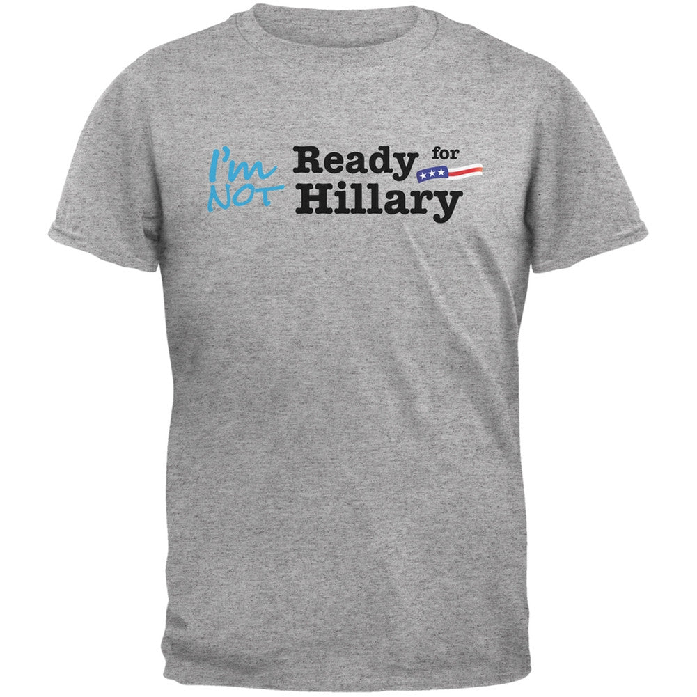 Election 2016 - Hillary Clinton I'm Not Ready Heather Grey Adult T-Shirt Men's T-Shirts Old Glory 2XL Grey 