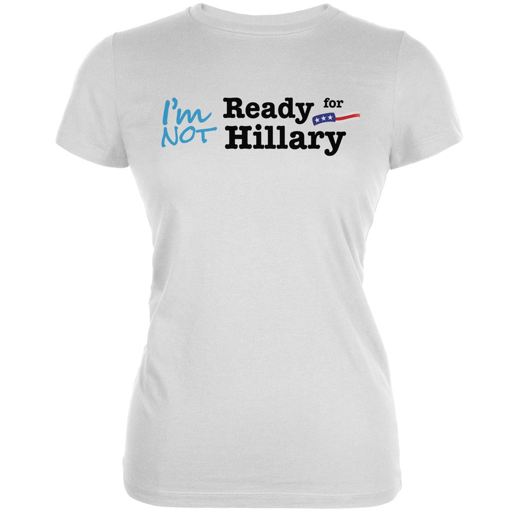 Election 2016 - Hillary Clinton I'm Not Ready White Juniors T-Shirt Juniors T-Shirts Old Glory 2XL White 