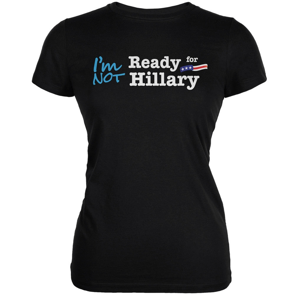 Election 2016 - Hillary Clinton I'm Not Ready Black Juniors T-Shirt Juniors T-Shirts Old Glory 2XL Black 